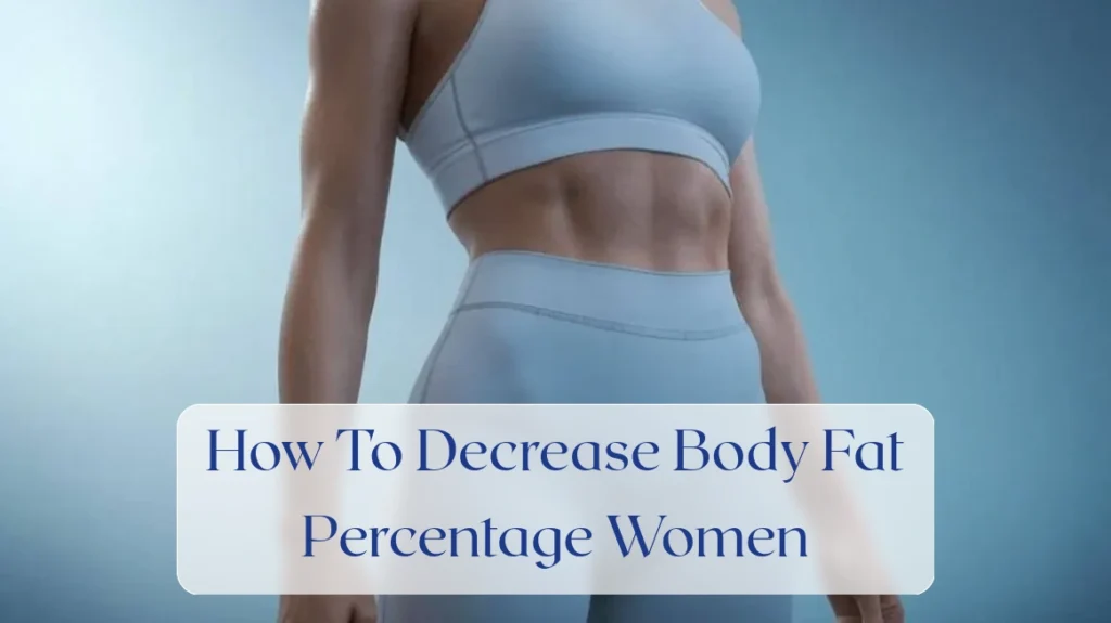 How To Decrease Body Fat Percentage Women - Body composition Featured Image