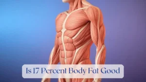 Is 17 Percent Body Fat Good - Body composition Featured Image