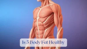 Is 5 Body Fat Healthy - Body composition Featured Image